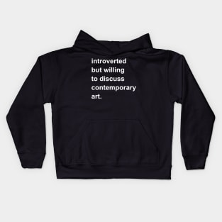 Introverted But Willing To Discuss Contemporary Art Kids Hoodie